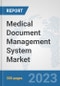 Medical Document Management System Market: Global Industry Analysis, Trends, Market Size, and Forecasts up to 2030 - Product Thumbnail Image
