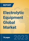 Electrolytic Equipment Global Market Insights 2023, Analysis and Forecast to 2028, by Manufacturers, Regions, Technology, Application, Product Type- Product Image