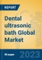 Dental ultrasonic bath Global Market Insights 2023, Analysis and Forecast to 2028, by Manufacturers, Regions, Technology, Application, Product Type - Product Thumbnail Image