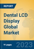 Dental LCD Display Global Market Insights 2023, Analysis and Forecast to 2028, by Manufacturers, Regions, Technology, Application, Product Type- Product Image