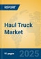 Haul Truck Market Insights 2025, Analysis and Forecast to 2030, by Manufacturers, Regions, Technology, Application, Product Type - Product Image