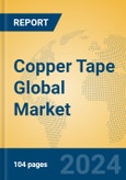 Copper Tape Global Market Insights 2024, Analysis and Forecast to 2029, by Manufacturers, Regions, Technology, Application, Product Type- Product Image