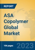 ASA Copolymer Global Market Insights 2023, Analysis and Forecast to 2028, by Manufacturers, Regions, Technology, Application, Product Type- Product Image