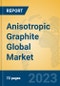 Anisotropic Graphite Global Market Insights 2023, Analysis and Forecast to 2028, by Manufacturers, Regions, Technology, Application, Product Type - Product Thumbnail Image