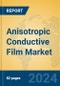 Anisotropic Conductive Film Market Insights 2024, Analysis and Forecast to 2029, by Manufacturers, Regions, Technology, Application - Product Image