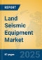 Land Seismic Equipment Market Insights 2025, Analysis and Forecast to 2030, by Manufacturers, Regions, Technology, Application, Product Type - Product Image