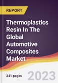 Thermoplastics Resin In The Global Automotive Composites Market: Trends, Opportunities and Competitive Analysis 2023-2028- Product Image