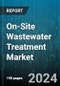 On-Site Wastewater Treatment Market by Component, Treatment Methods, Application - Global Forecast 2025-2030 - Product Thumbnail Image