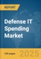 Defense IT Spending Market Report 2025 - Product Thumbnail Image