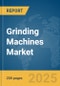 Grinding Machines Market Report 2025 - Product Thumbnail Image