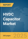 HVDC Capacitor Market Report 2025- Product Image