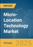 Micro-Location Technology Market Report 2025- Product Image