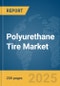 Polyurethane Tire Market Report 2025 - Product Thumbnail Image