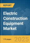 Electric Construction Equipment Market Report 2025- Product Image