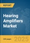 Hearing Amplifiers Market Report 2025 - Product Image