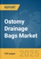 Ostomy Drainage Bags Market Report 2025 - Product Image