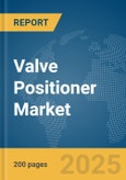 Valve Positioner Market Report 2025- Product Image