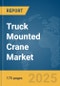 Truck Mounted Crane Market Report 2025 - Product Thumbnail Image