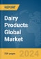 Dairy Products Global Market Report 2024 - Product Image