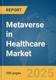 Metaverse in Healthcare Market Report 2025- Product Image