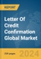 Letter Of Credit Confirmation Global Market Report 2024 - Product Image