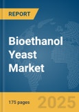 Bioethanol Yeast Market Report 2025- Product Image