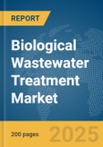 Biological Wastewater Treatment Market Report 2025- Product Image