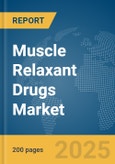 Muscle Relaxant Drugs Market Report 2025- Product Image