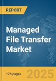 Managed File Transfer Market Report 2025- Product Image