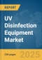 UV Disinfection Equipment Market Report 2025 - Product Image