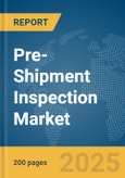 Pre-Shipment Inspection Market Report 2025- Product Image