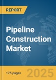 Pipeline Construction Market Report 2025- Product Image