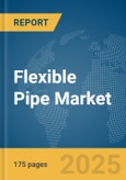 Flexible Pipe Market Report 2025- Product Image