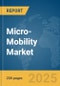 Micro-Mobility Market Report 2025 - Product Thumbnail Image