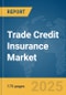 Trade Credit Insurance Market Report 2025 - Product Thumbnail Image