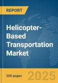 Helicopter-Based Transportation Market Report 2025- Product Image