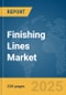 Finishing Lines Market Report 2025 - Product Image