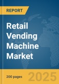 Retail Vending Machine Market Report 2025- Product Image