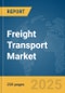 Freight Transport Market Report 2025 - Product Thumbnail Image