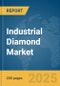 Industrial Diamond Market Report 2025 - Product Image