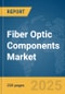 Fiber Optic Components Market Report 2025 - Product Image