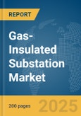 Gas-Insulated Substation Market Report 2025- Product Image