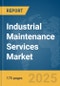 Industrial Maintenance Services Market Report 2025 - Product Image