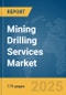 Mining Drilling Services Market Report 2025 - Product Image