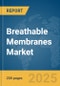 Breathable Membranes Market Report 2025 - Product Image