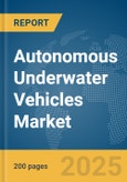 Autonomous Underwater Vehicles Market Report 2025- Product Image