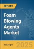 Foam Blowing Agents Market Report 2025- Product Image