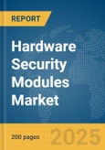 Hardware Security Modules Market Report 2025- Product Image