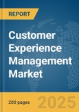 Customer Experience Management Market Report 2025- Product Image