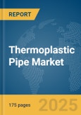 Thermoplastic Pipe Market Report 2025- Product Image